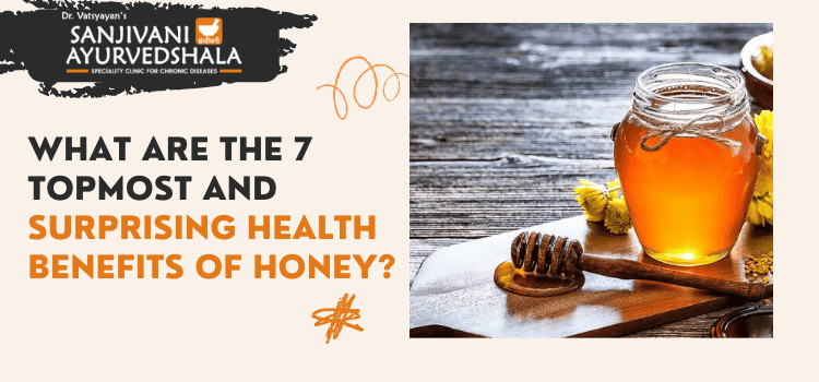 What are the 7 topmost and surprising health benefits of honey?