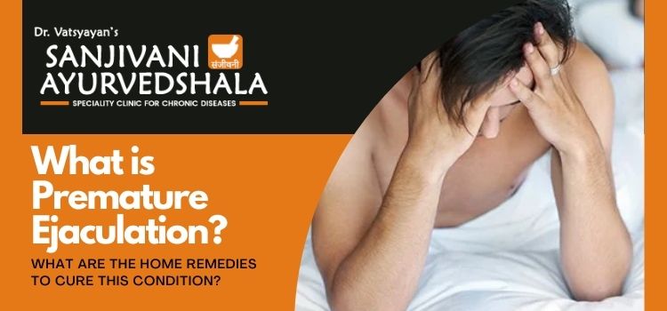 What is premature ejaculation? What are the home remedies to cure this condition?