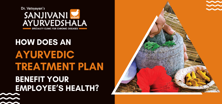 How does an Ayurvedic treatment plan benefit your employee’s health?