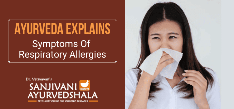 5 Min Ayurvedic Guide: Symptoms Of The Various Respiratory Allergies