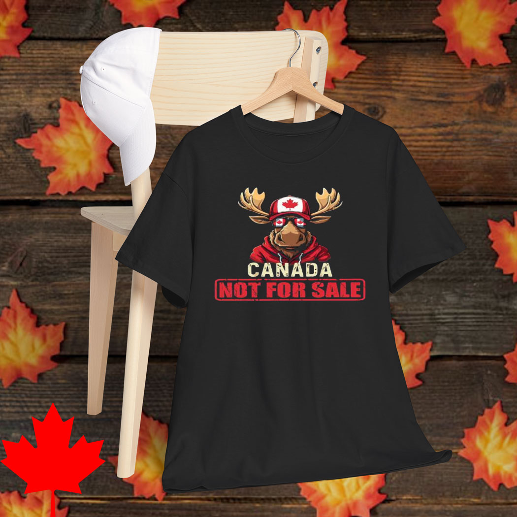 Canadas Not for sale - Canada strong Shirt