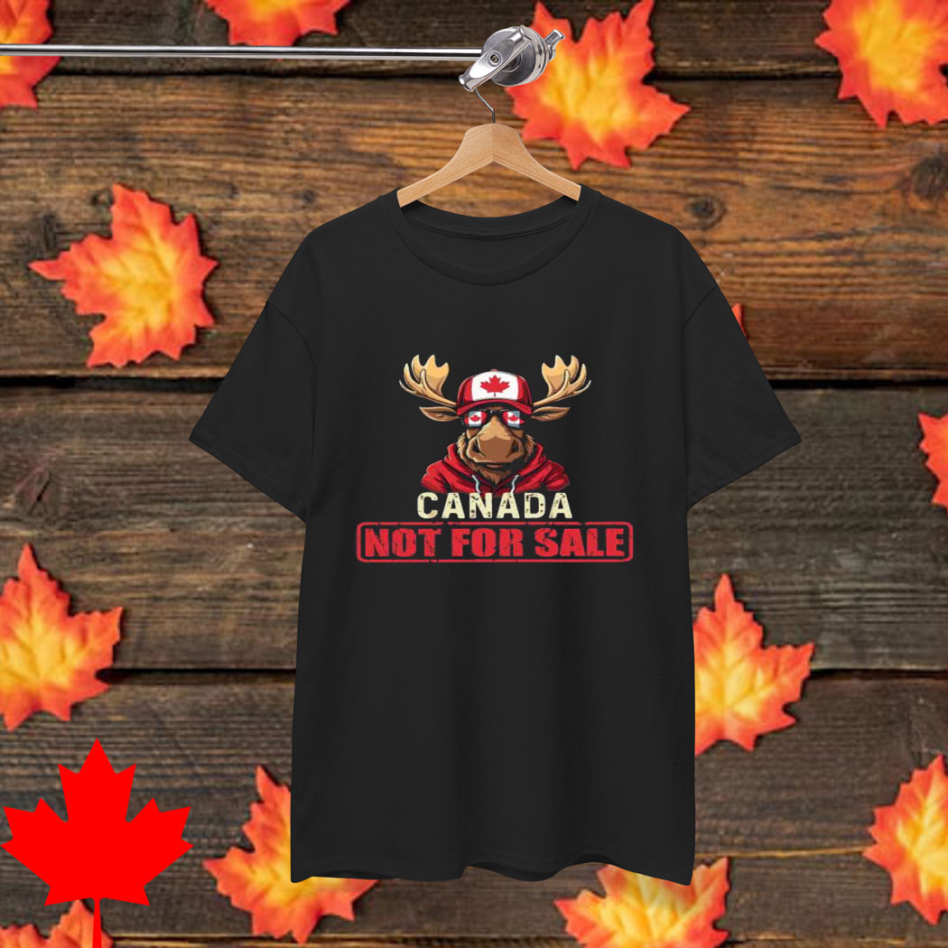 Canadas Not for sale - Canada strong Shirt