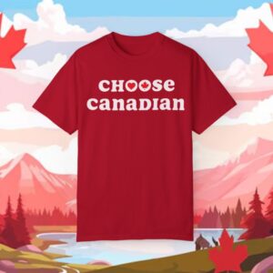 CHOOSE CANADIAN T-SHIRT – MADE IN CANADA