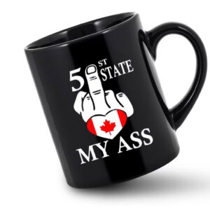 CANADA 51ST STATE? MY ASS! MUG