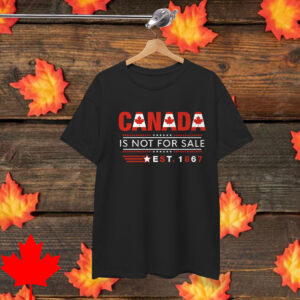 Canada Is Not For Sale Est. 1867 Shirt