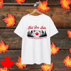 Canada is Not For Sale Shirt Comfort colors