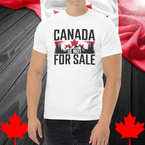Canada is Not for Sale Shirt, Canadian Flag Maple Leaf