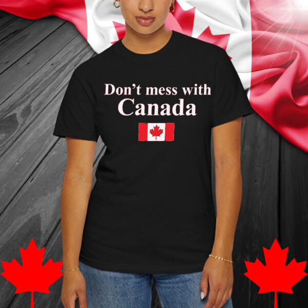 Don't Mess With Canada Shirt