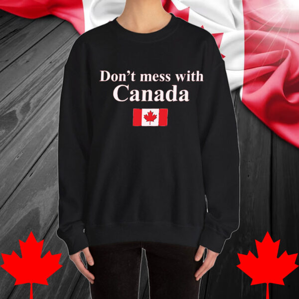 Don't Mess With Canada Shirt