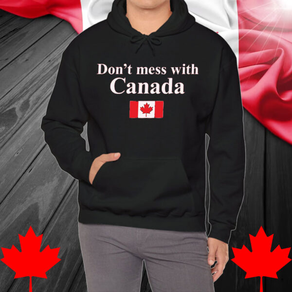 Don't Mess With Canada Shirt