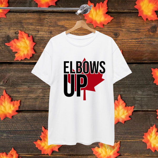 Elbows Up Canada , Canadian Pride T-Shirt