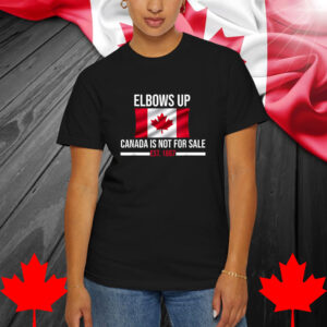 Elbows Up Canada Est 1867 Canada Is Not for Sale Shirt