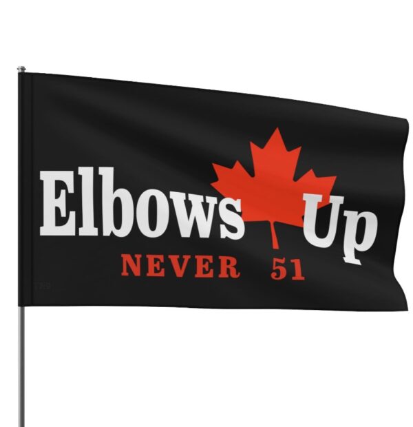 Elbows up Canada Never 51 Flag