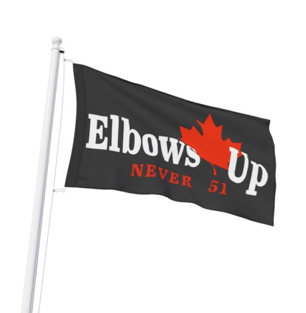 Elbows up Canada Never 51 Flag