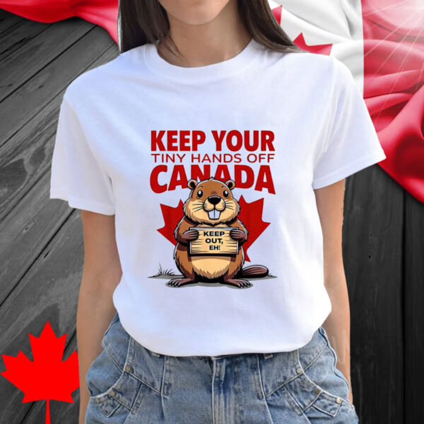 Keep Your Tiny Hands Off Canada Shirt