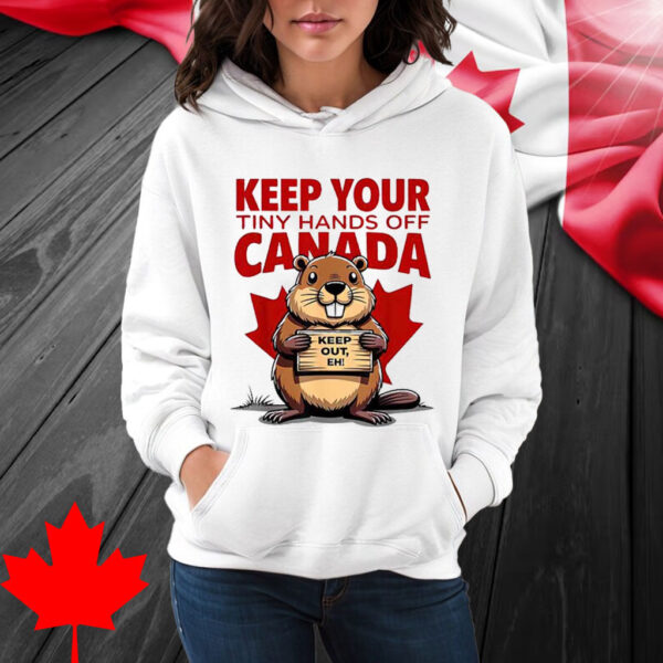 Keep Your Tiny Hands Off Canada Shirt