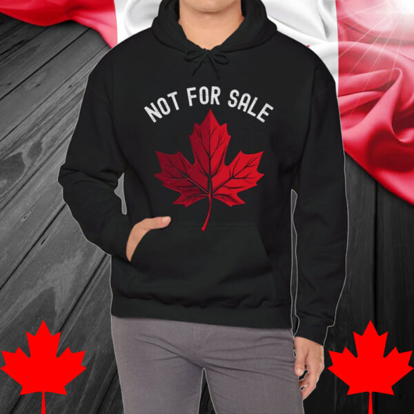 Not For Sale T-Shirt – Canada is NOT Your 51st State Shirt