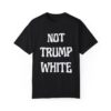 Not Trump White T-Shirt