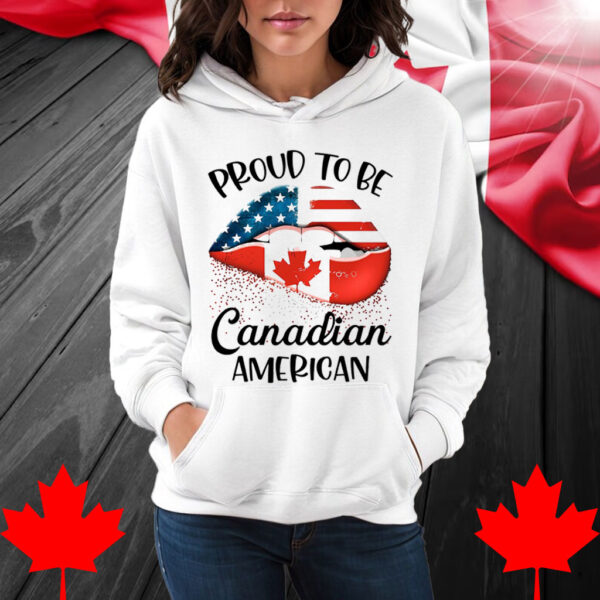 Proud To Be Canadian American Shirt