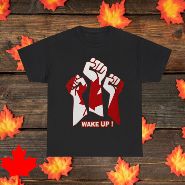 Wake Up Canada ! Unisex T-Shirt