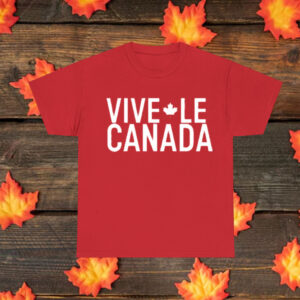 Vive Le Canada T-Shirt
