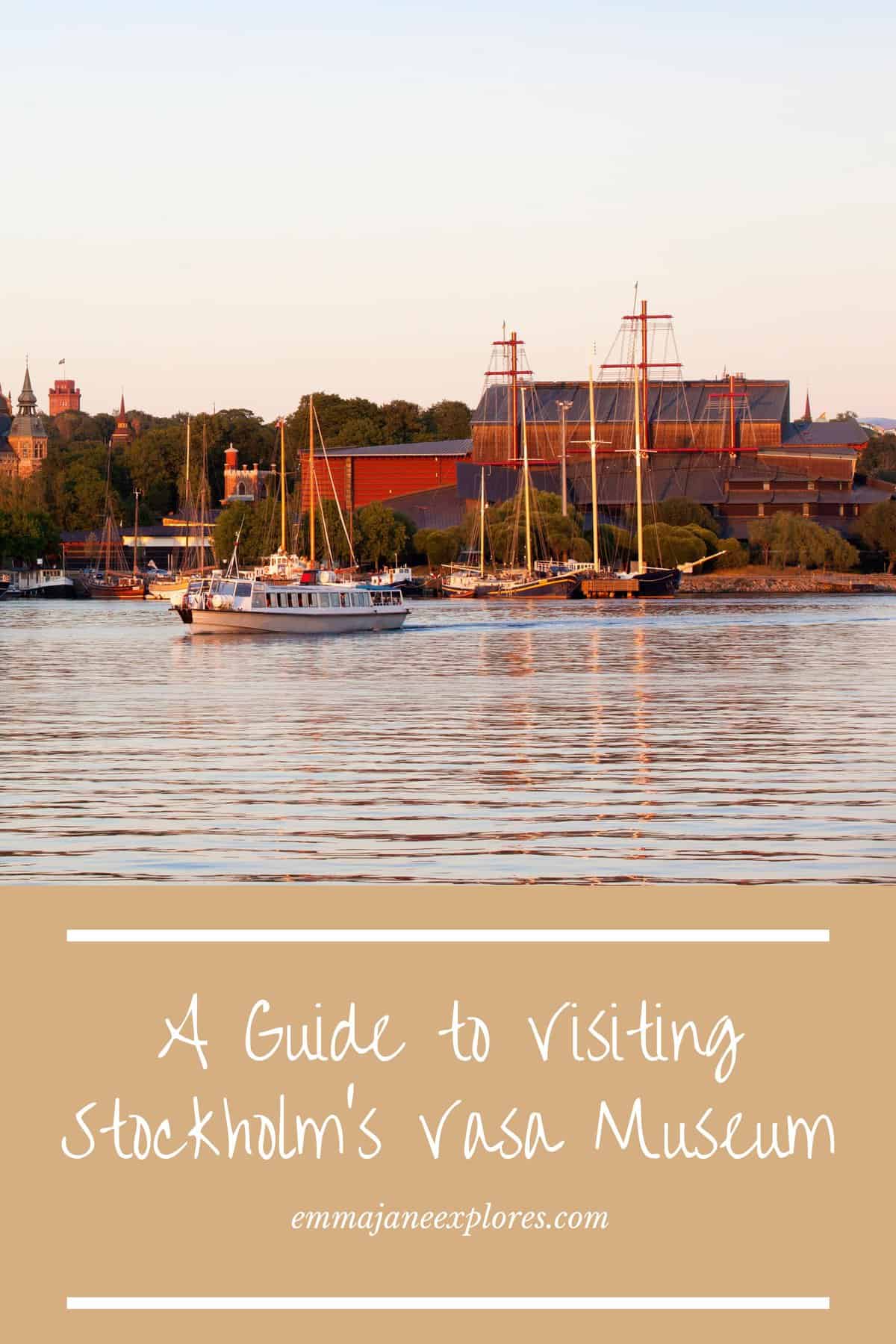 Visit the Vasa Museum in Stockholm, Sweden - Emma Jane Explores