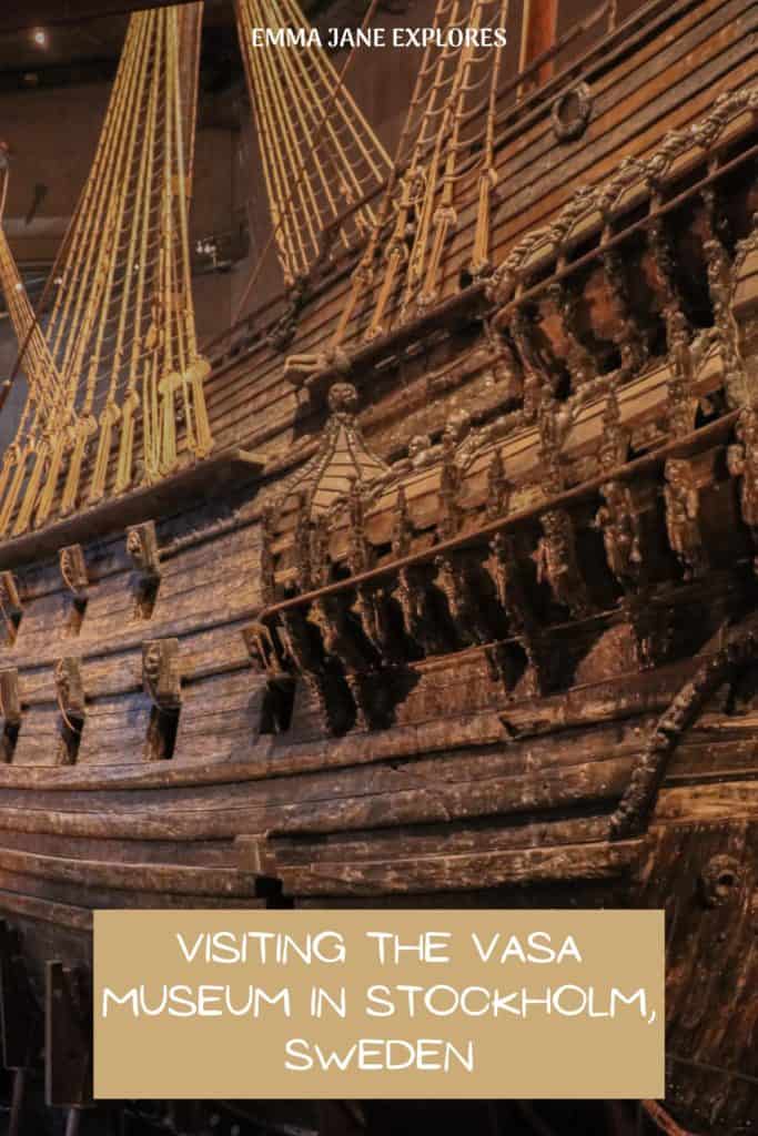 Visit the Vasa Museum in Stockholm, Sweden - Emma Jane Explores