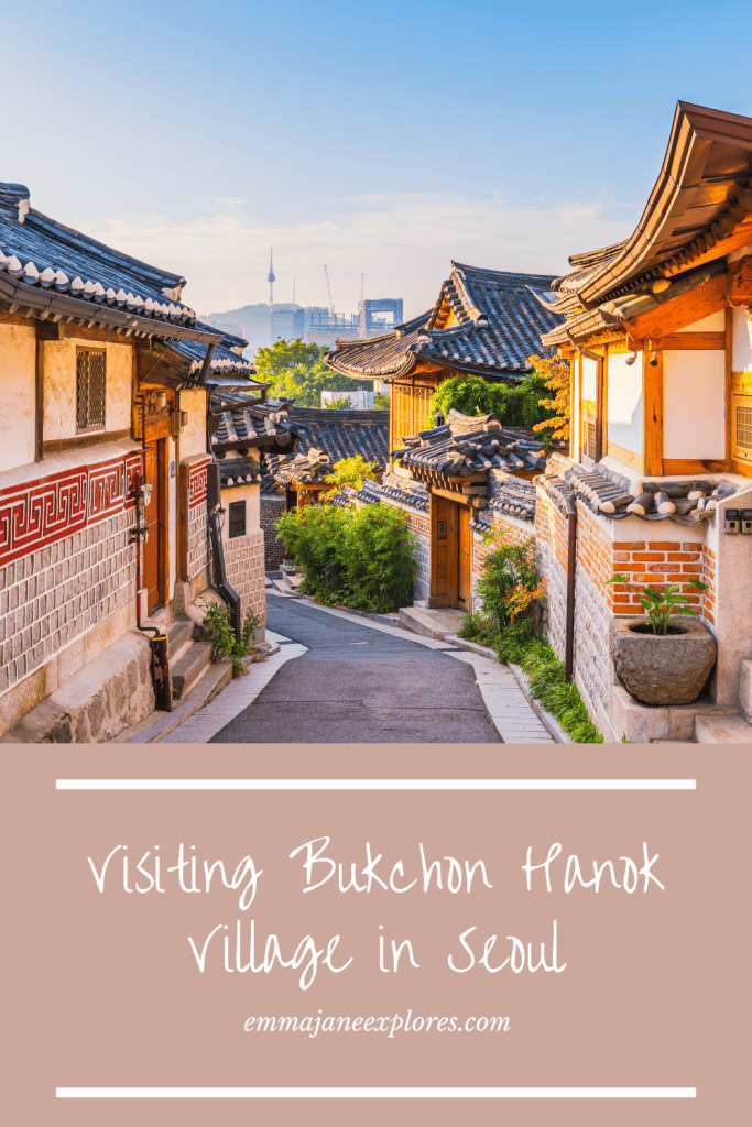 Visiting Bukchon Hanok Village in Seoul- Emma Jane Explores