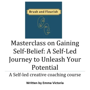 Masterclass on Gaining Self-Belief: A Self-Led Journey to Unleash Your Potential
