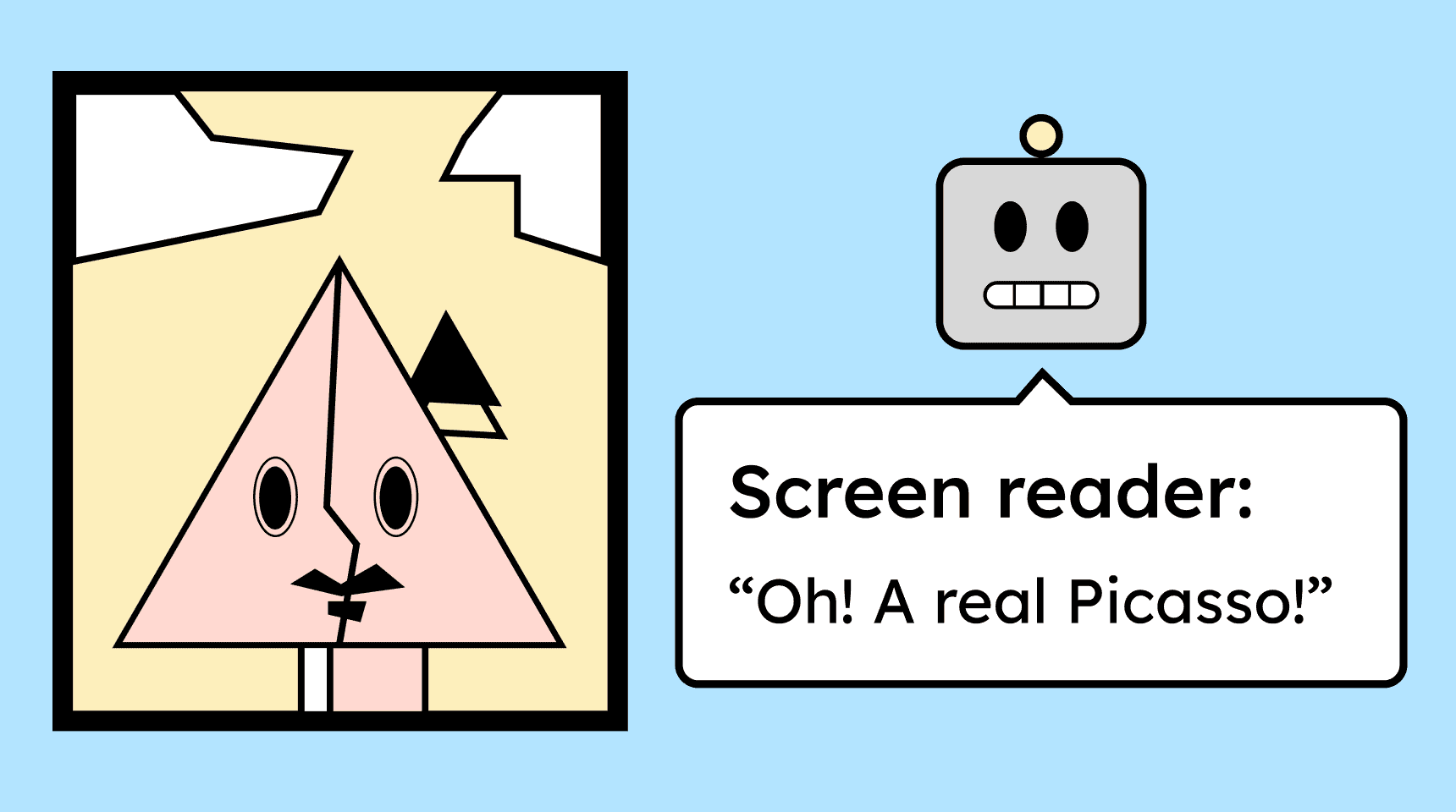 Illustration in a Picasso-like style next to an illustrated robot head representing a screen reader. The screen reader comments on the artwork, saying: ‘A real Picasso!’
