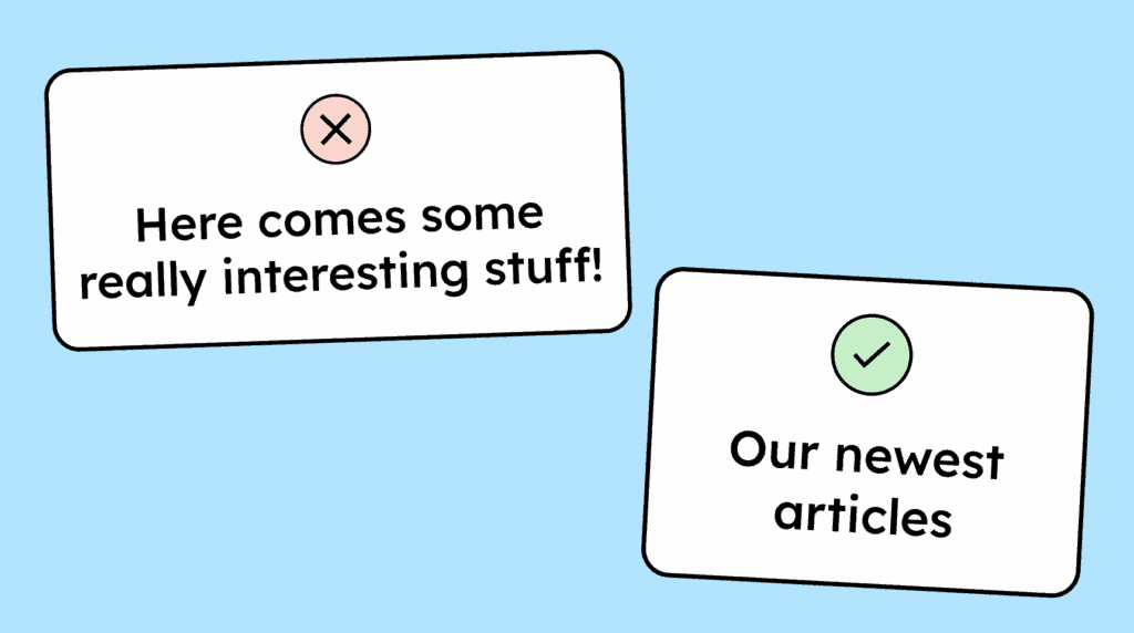Illustration of two headings: one vague heading reading Here comes some really interesting stuff! and another more descriptive heading reading Our newest articles