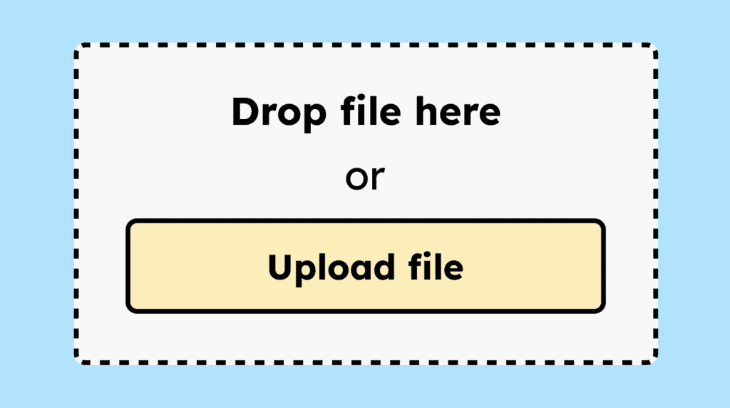 Example of a file upload field that allows users to drag and drop a file, along with an alternative button for uploading a file manually.