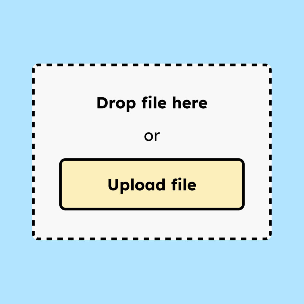 Example of a file upload field that allows users to drag and drop a file, along with an alternative button for uploading a file manually.