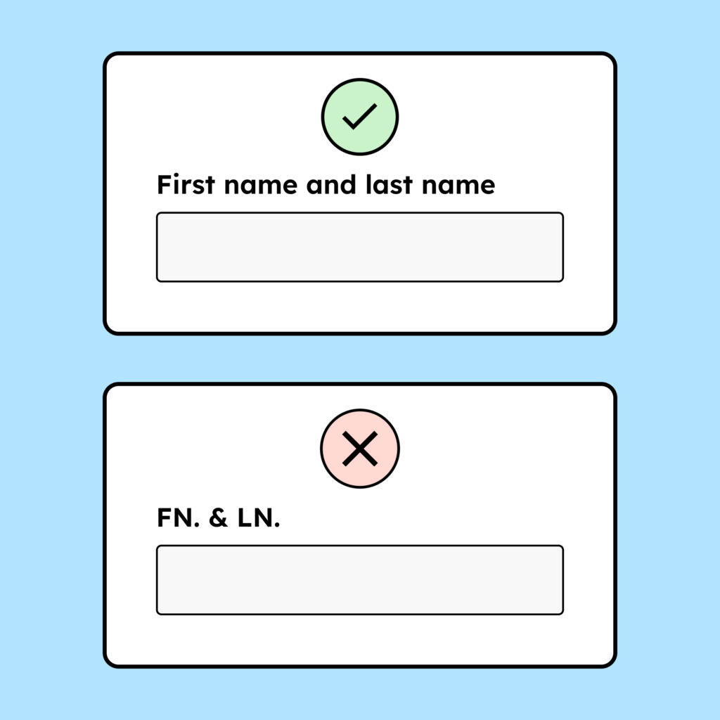 A good labeling of the input fields showing “first name” and “last name,” and a poor labeling showing only “FN.” and “LN.”