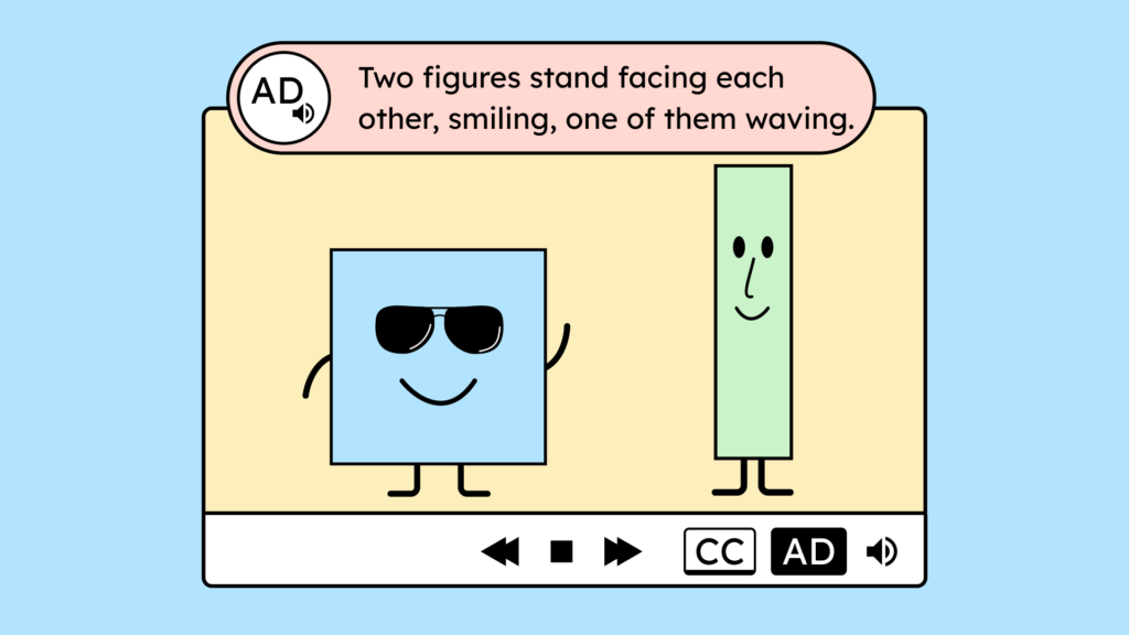 A cartoon video player showing two smiling shape characters, with an audio description bubble reading "Two figures stand facing each other, smiling, one of them waving." Video controls include CC and AD buttons.