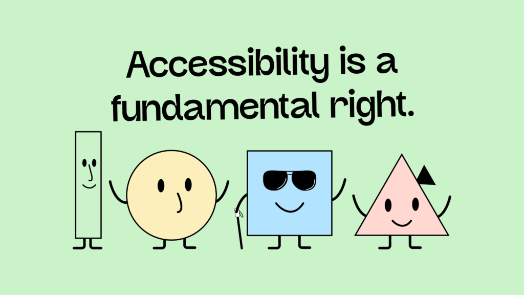 Image over text: Accessibility is a fundamental right. Below are our four mascots, raising their arms in the air in joy.