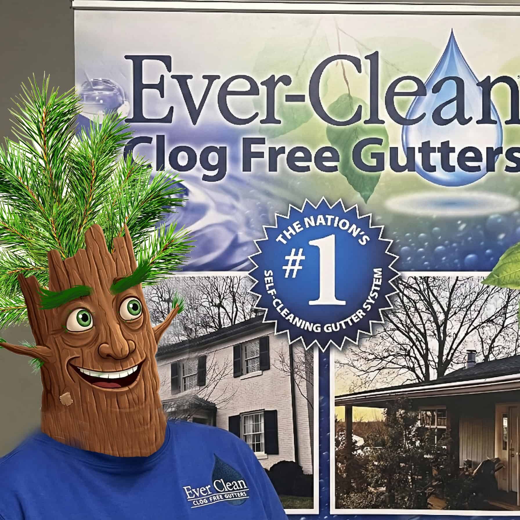 Cartoon tree mascot in front of a promotional poster for Ever-Clean Clog Free Gutters.