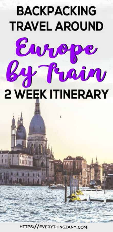 Backpacking Travel Around Europe By Train Itinerary For 2 Weeks