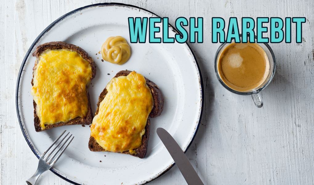 Welsh Traditions: Welsh Rarebit Dish From Wales