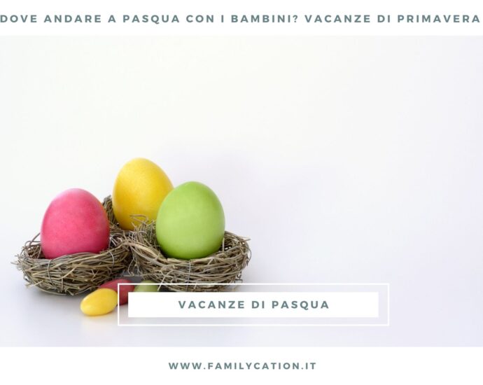 DOVE ANDARE A PASQUA CON BAMBINI: