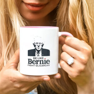 Be Like Bernie Fight Oligarchy Mug
