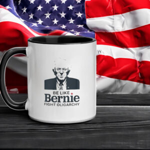 Be Like Bernie Fight Oligarchy Mug