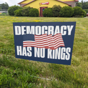 Democracy Has No Kings Yard Sign, No Kings in America, Anti Trump Yard Sign