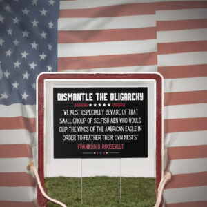 Dismantle the Oligarchy Yard Sign