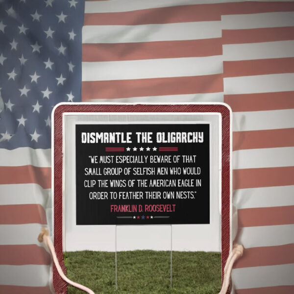 Dismantle the Oligarchy Yard Sign