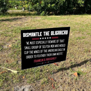 Dismantle the Oligarchy Yard Sign, Fire Elon Musk Yard Sign