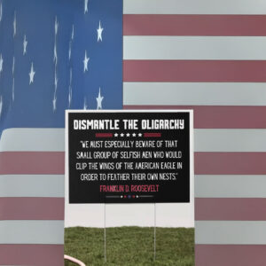 Dismantle the Oligarchy Yard Sign