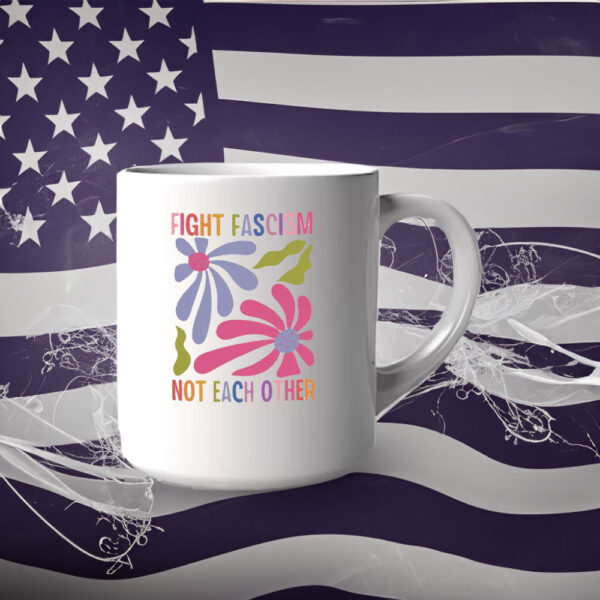 Fight Fascism Not Each Other, Resist Oligarchy Mug