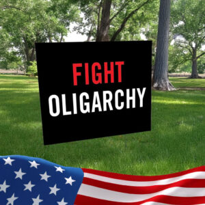 Fight Oligarchy 2025 yard sign