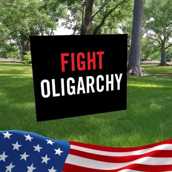Fight Oligarchy 2025 yard sign